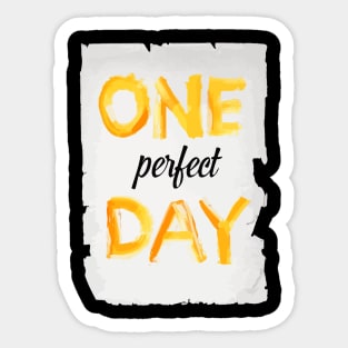 One Perfect Day Sticker